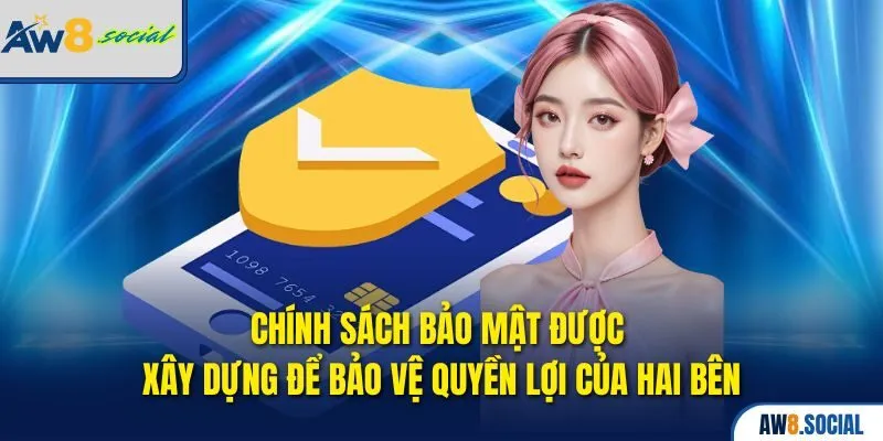 Chính Sách Bảo Mật AW8 – An Toàn Tuyệt Đối Cho Thành Viên 1 Chính sách bảo mật được xây dựng để bảo vệ quyền lợi của hai bên