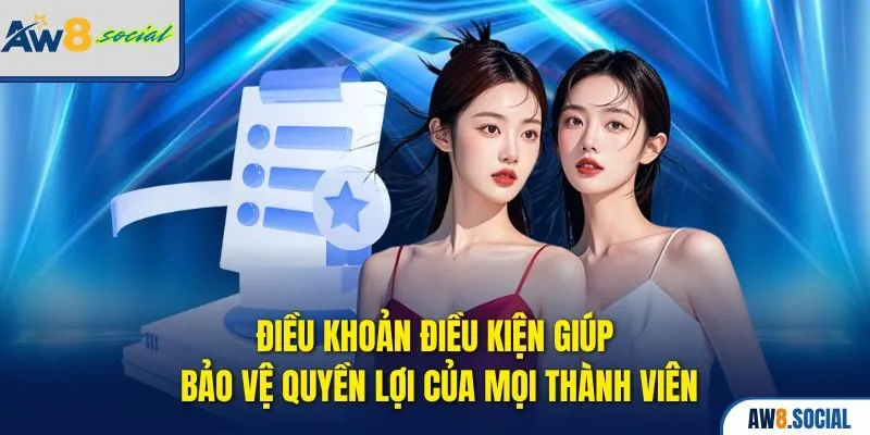 Cập Nhật Điều Khoản Điều Kiện AW8 Đầy Đủ Mới Nhất 2025 1 Điều khoản điều kiện giúp bảo vệ quyền lợi của mọi thành viên