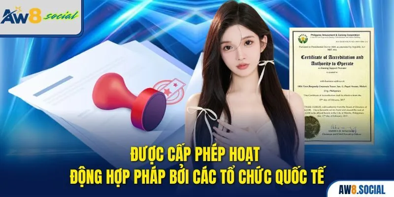 AW8 30 Được cấp phép hoạt động hợp pháp bởi các tổ chức quốc tế
