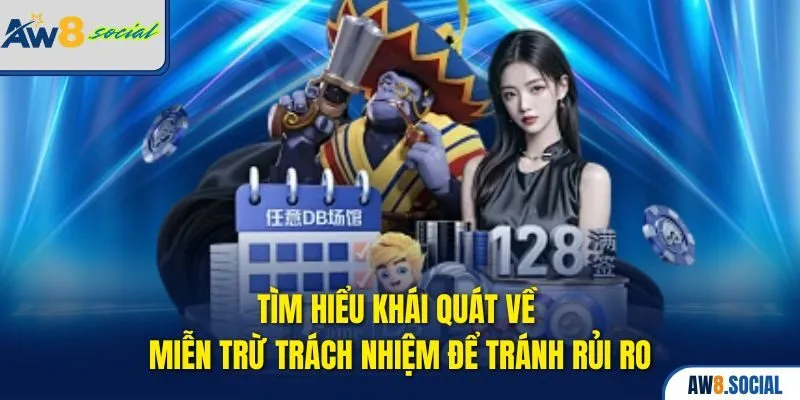 Miễn Trừ Trách Nhiệm AW8 – Lá Chắn Pháp Lý Cho Cả Hai Bên 1 Tìm hiểu khái quát về miễn trừ trách nhiệm để tránh rủi ro